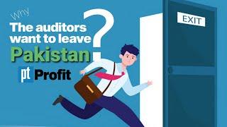 Why the auditors want to leave Pakistan | Profit Feature |Profit Magazine