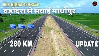 Delhi Mumbai Expressway || Vadodara To Sawai Madhopur 280 Km Full Update || #expressway #4k