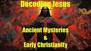 Decoding Jesus Ancient Mysteries and Early Christianity #jesus #mysteries #religion