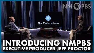 Introducing NMPBS Executive Producer Jeff Proctor | In Focus