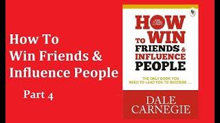 How To Win Friends & Influence People | Part Four