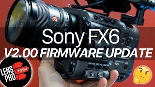 The FX6 Just Got WAY BETTER: Sony FX6 V2.00 Firmware Update