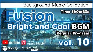 Fusion "Bright and Cool" BGM 10 [Background Music for Work and Study]