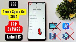 Tecno Spark Go 2024 (BG6) Android 13 FRP Bypass Without PC - Without Activity Launcher - New Method