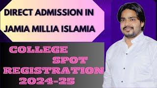 Jamia Cuet Spot Registration Open 2024-25 | Direct Admission in Jamia Without Entrance Exams 2024