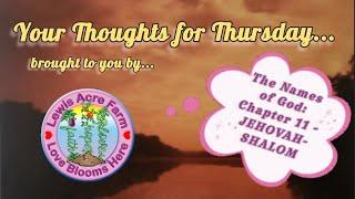 Your Thoughts for Thursday - The Names of God:  Chapter 11 - Jehovah-Shalom