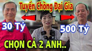 Tuyển Chồng Đại Gia 500 Tỷ CHỌN CẢ 2 ANH CÁI KẾT SẶC MÙI