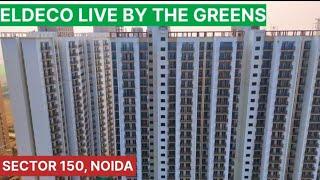 Eldeco Live By The Greens Sector 150, Noida - 2 & 3 BHK Apartments - Construction Update #Eldeco