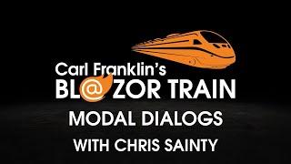 Modal Dialogs with Chris Sainty: Carl Franklin's Blazor Train ep 14