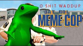 Dat Boi: Meme Cop