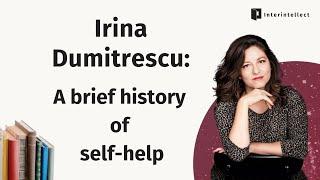 A Brief History of Self Help – with Irina Dumitrescu and Anna Gát