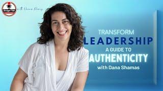 Transform Leadership: Dana's Guide to Authenticity | Ep. 361