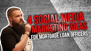 4 Social Media Marketing Ideas for Mortgage Loan Officers