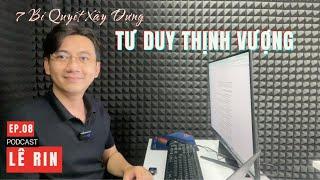 7 Bí Quyết Xây Dựng Tư Duy Thịnh Vượng |  Podcast Tư Duy Thịnh Vượng | Ep.08