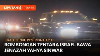 Israel Bawa Jenazah Pemimpin Hamas Yahya Sinwar Ke Pusat Kedokteran Forensik Israel | Liputan 6