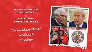 Trump's $355 Million Civil Verdict | Black Support of Trump Increasing in 2024