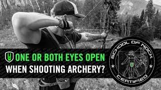 ONE OR BOTH EYES OPEN WHEN SHOOTING ARCHERY?