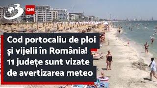 Cod portocaliu de ploi și vijelii în România! 11 județe sunt vizate de avertizarea meteo