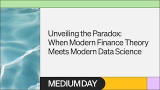 When Modern Finance Theory Meets Modern Data Science | Shunyu Tang & Sofien Kaabar | Medium Day 2023