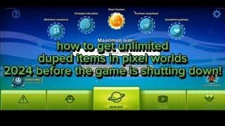 How to get free unlimited "Duped" items in Pixel Worlds in 2024 before shutting down... | Tutorial