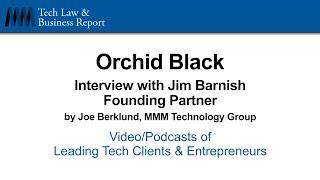 MMM SE Tech Video Podcast | Ep. 164 - Jim Barnish, Founding Partner of Orchid Black