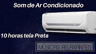 Som do Ar Condicionado (Dormir e Relaxar)10 horas tela Preta -Air Conditioning Sound Sleep and Relax