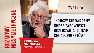 Markowski: kończy się radosny okres zapowiedzi. Ludzie chcą konkretów | ROZMOWY NIESYMETRYCZNE