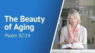 The Beauty of Aging - Daily Devotion