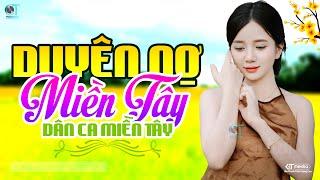 Duyên Nợ Miền Tây - LK Dân Ca Miền Tây 2025, Nhạc Trữ Tình Quê Hương Chọn Lọc - Dân Ca Miền Tây