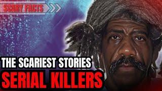 The Dark Secrets of History's Most Evil Serial Killers: serial killer documentary