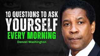 10 Questions to Ask Yourself Every Morning - DENZEL WASHINGTON MOTIVATION