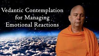 Vedantic Contemplation (Nididhyasana) for Managing Emotional Reactions