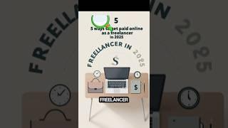 Top 5 Ways to Get Paid Online as a Freelancer in 2025#Freelancing2025#Online#WorkFromHome#RemoteWork