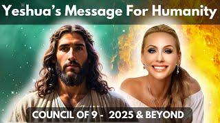 The FUTURE of Humanity - Yeshua's Message,  Channelling The Council of 9