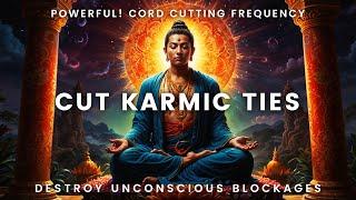 Karmic Cord Cutting Meditation Music | Cut Karmic Ties In 90 Mins| Destroy Unconscious Blockages