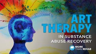 Exploring Art Therapy in Substance Abuse Recovery | More Than Rehab