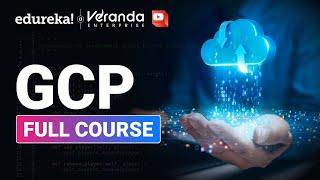 Google Cloud Platform Full Course - 10 Hours [2024] | GCP Tutorial for Beginners | Edureka