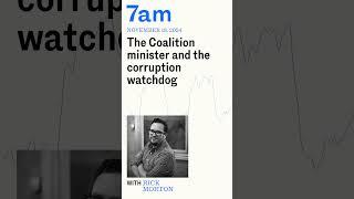 The Coalition minister and the corruption watchdog