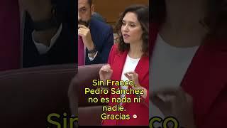 Isabel Díaz Ayuso: "Sin Franco, Sánchez no es nada ni nadie"
