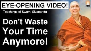 THE WAKE UP CALL - A Life Changing Advice from an Enlightened Master | Swami Sivananda