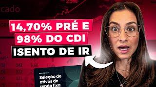 Seleção de renda fixa ATUALIZADA! O melhor da renda fixa com taxas de 14,70% Pré e 98% do CDI!