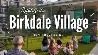 Living in Birkdale Village [Huntersville North Carolina]