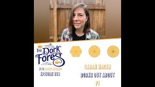 The Dork Forest VIDEO:  Sarah Hagen and always room for Pi – EP 813