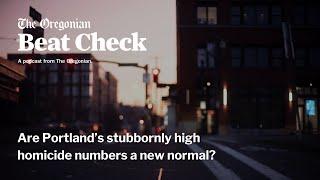 Are Portland’s stubbornly high homicide numbers a new normal?