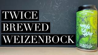 Twice Brewed Number Of The Yeast Weizen Bock Review , Twice Brewed Brewing Company