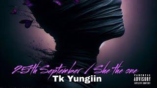 Tk Yungiin - 25th September / She the one[Official Lyric Video]