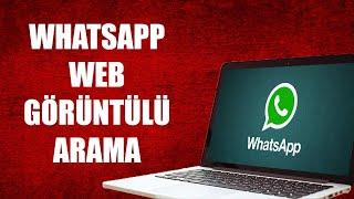 WHATSAPP WEB GÖRÜNTÜLÜ ARAMA NASIL YAPILIR ? (2023)