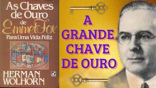 AS CHAVES DE OURO de EMMET FOX - Herman Wolhorn PARTE 1