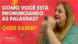 Você está pronunciando as palavras corretamente? Quer saber?