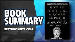 How to Think Like a Roman Emperor | Donald Robertson | Book Summary
